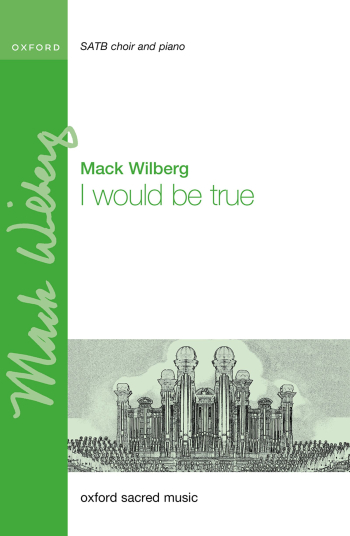 Wilberg: I would be true for SATB and piano (OUP) Digital Edition