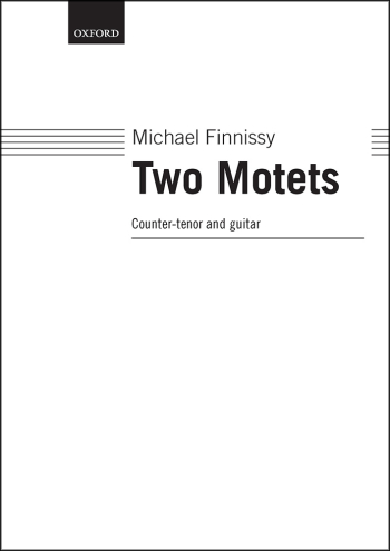 Finnissy: Two Motets for countertenor & guitar (OUP DIGITAL)