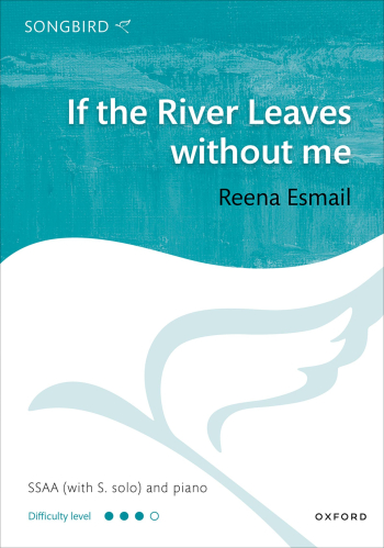 Esmail: If the River Leaves without me for soprano solo, SSAA, and piano (OUP DIGITAL)