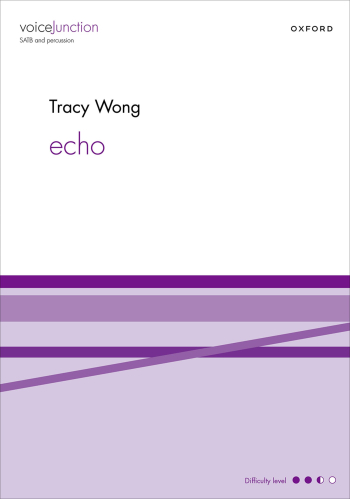 Wong: echo for SATB and percussion  (OUP DIGITAL)