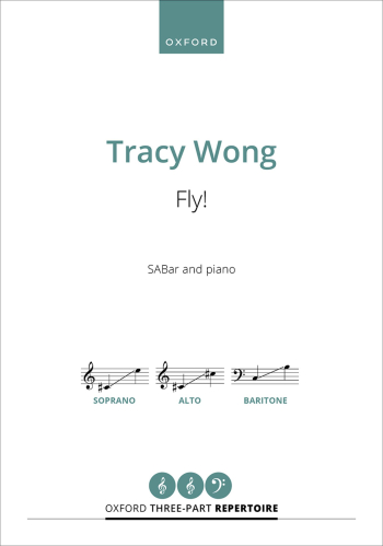 Wong: Fly! for SABar and piano  (OUP DIGITAL)