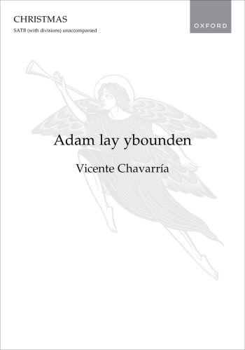 Chavarría: Adam lay ybounden for SATB (with divisions) unaccompanied (OUP DIGITAL)