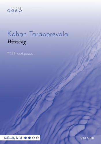 Taraporevala: Weaving for TTBB and piano  (OUP DIGITAL)