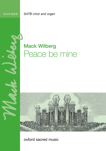 Wilberg: Peace be mine for SATB and organ (OUP DIGITAL)