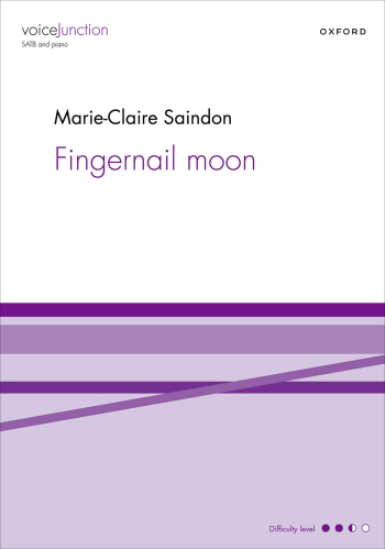 Saindon: Fingernail Moon for SATB and piano (OUP DIGITAL)