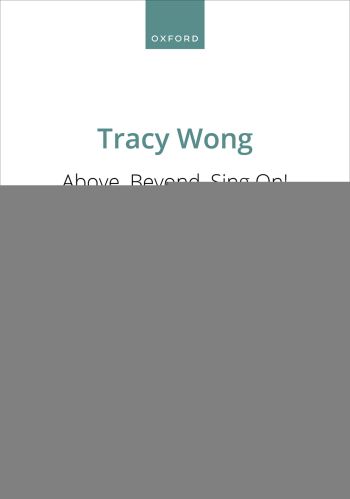 Wong: Above, Beyond, Sing On! for SABar and piano (OUP DIGITAL)