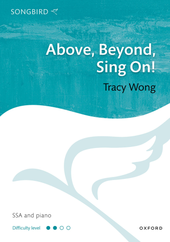 Wong: Above, Beyond, Sing On! For SSA And Piano
