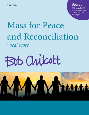 Chilcott: Mass for Peace and Reconciliation for mezzo-soprano solo, SATB, brass quintet, organ, and