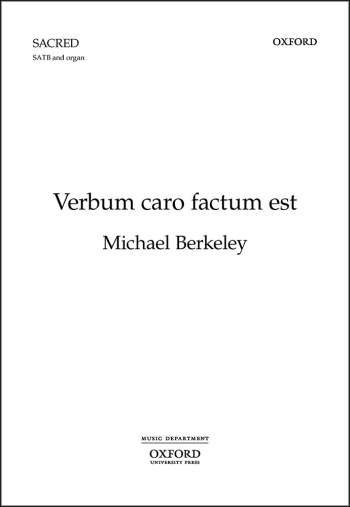 Berkeley: Verbum caro factum est for solo baritone, SATB chorus and organ (OUP DIGITAL)