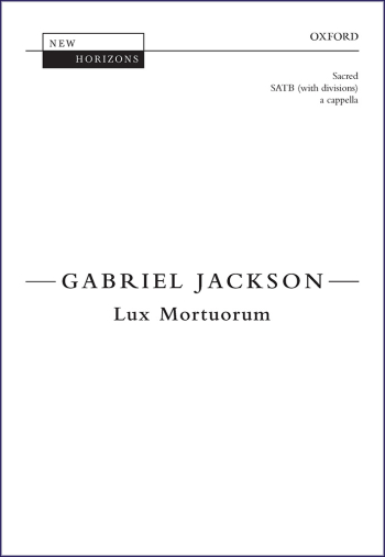 Jackson: Lux Mortuorum for SATB (with divisions) unaccompanied (OUP) Digital Edition