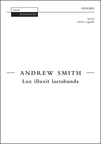 Smith: Lux illuxit laetabunda for SATB (with divisions) unaccompanied (OUP) Digital Edition
