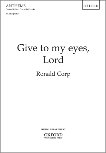 Corp: Give to my eyes, Lord for SA and piano (OUP) Digital Edition