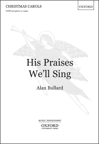 Bullard: Praises We Will Sing: Vocal SATB (OUP) Digital Edition