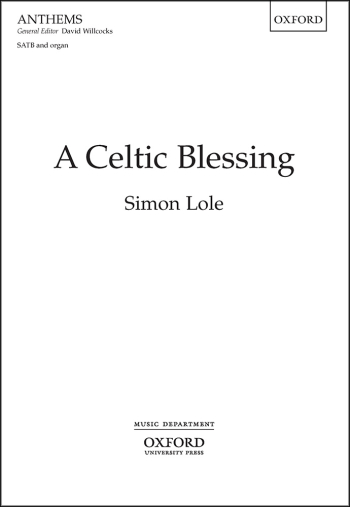Lole: A Celtic Blessing for SATB and organ (OUP) Digital Edition