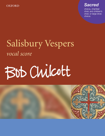 Chilcott: Salisbury Vespers: Vocal Satb: Sacred Chorus (OUP) Digital Edition