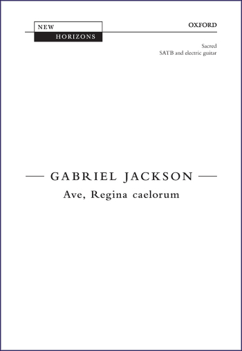 Jackson: Ave, Regina caelorum for SATB and electric guitar (OUP) Digital Edition