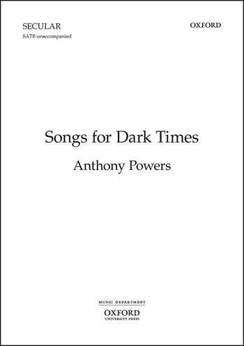 Powers: Songs for Dark Times for unaccompanied SATB chorus (OUP DIGITAL)