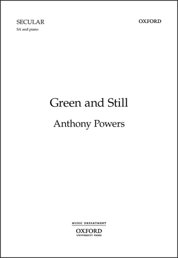Powers: Green and Still for SA and piano (OUP) Digital Edition