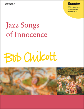 Chilcott: Jazz Songs Of Innocence: Vocal SSA And Piano (OUP) Digital Edition