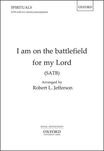 I Am On The Battlefield For My Lord For SATB (and Two Soloists) (OUP DIGITAL)