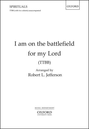 I Am On The Battlefield For My Lord For TTBB (and Two Soloists) Unaccompanied  (OUP DIGITAL)