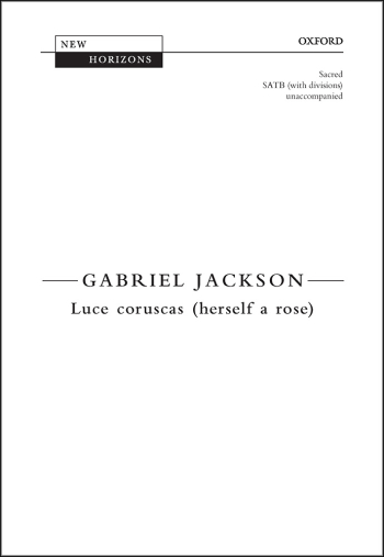 Jackson: Luce coruscas (herself a rose) for SATB (with divisions) (OUP) Digital Edition