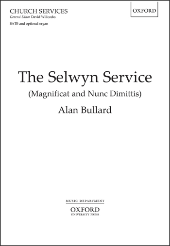 Bullard: The Selwyn Service for SATB (with divisions) and optional organ (OUP) Digital Edition