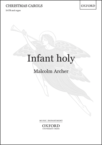 Archer: Infant Holy: Vocal SATB (OUP) Digital Edition