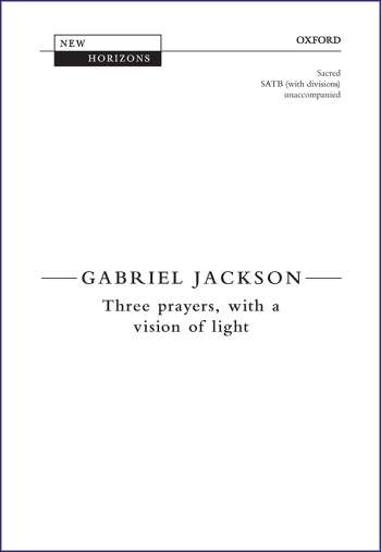 Jackson: Three Prayers, with a Vision of Light for SATB  (OUP) Digital Edition