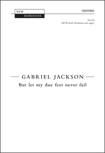 Jackson: But let my due feet never fail for SATB  (OUP) Digital Edition