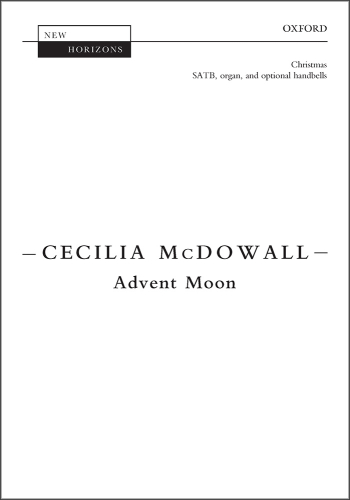 McDowall: Advent Moon for SATB, organ, and optional handbells (OUP) Digital Edition