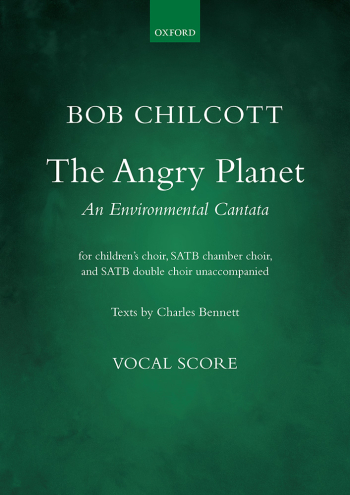 Chilcott: The Angry Planet for children's choir, SATB chamber choir,  (OUP) Digital Edition