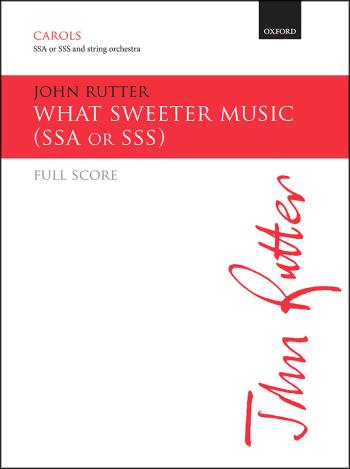 Rutter: What sweeter music for SSA or SSS and organ or strings (OUP DIGITAL)