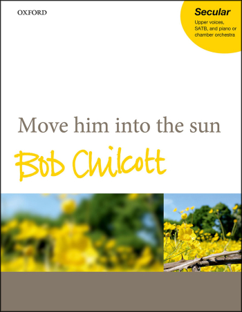 Chilcott: Move Him Into The Sun: Vocal SATB (OUP) Digital Edition