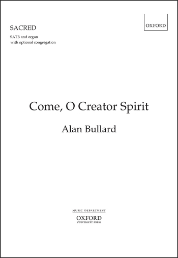 Bullard: Come, O Creator Spirit for SATB and organ  (OUP) Digital Edition