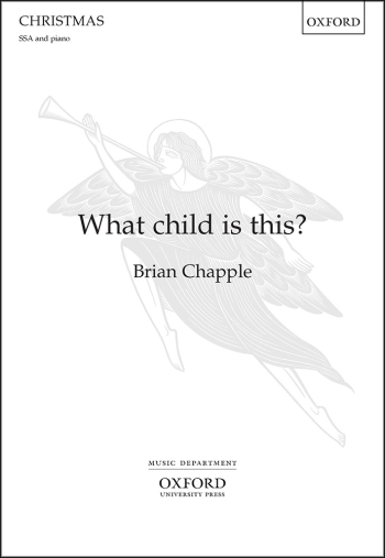 Chapple: What child is this? for SSA and piano (OUP) Digital Edition