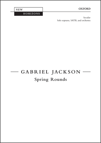 Jackson: Spring Rounds for solo soprano, SATB, and orchestra (OUP) Digital Edition