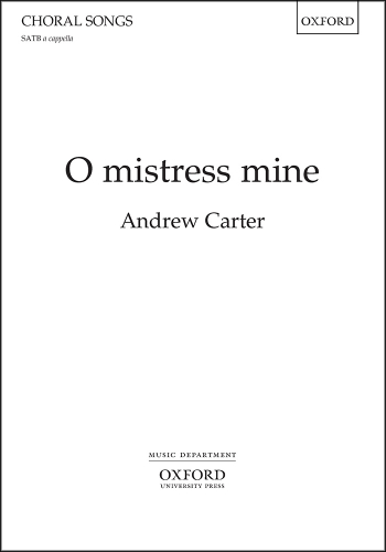 Carter: O mistress mine for SATB unaccompanied (OUP) Digital Edition