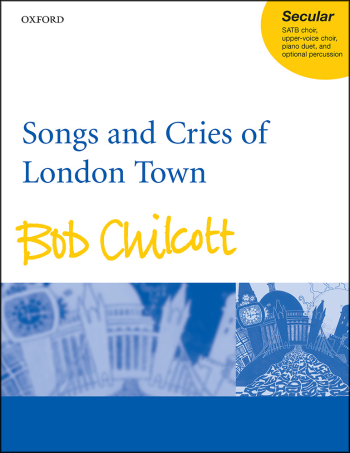 Chilcott: Songs And Cries Of London Town: Vocal SATB (OUP) Digital Edition