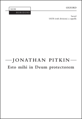 Pitkin: Esto mihi in Deum protectorem for SATB (with divisions) unaccompanied (OUP DIGITAL)