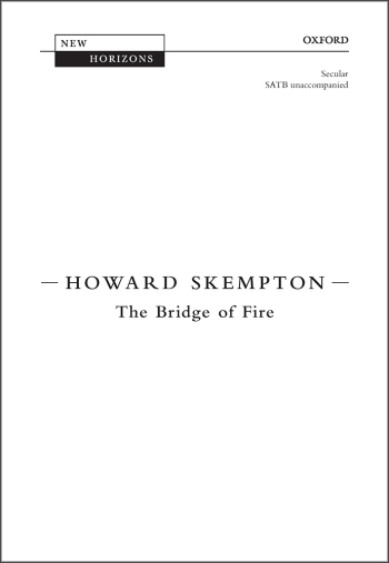 Skempton: The Bridge of Fire for SATB unaccompanied (OUP) Digital Edition
