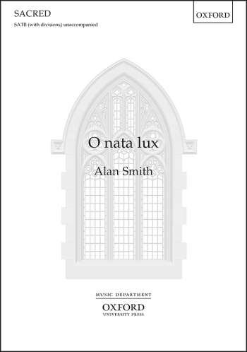 Smith: O nata lux for SATB (with divisions) unaccompanied (OUP) Digital Edition