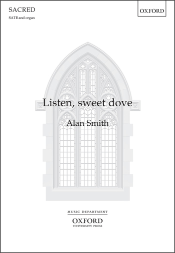 Smith: Listen, sweet dove for SATB and organ (OUP) Digital Edition