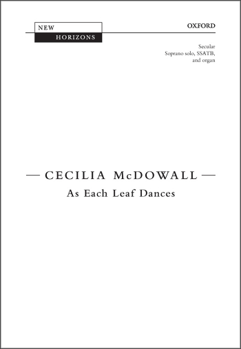 McDowall: As Each Leaf Dances for soprano solo, SSATB, and organ (OUP) Digital Edition
