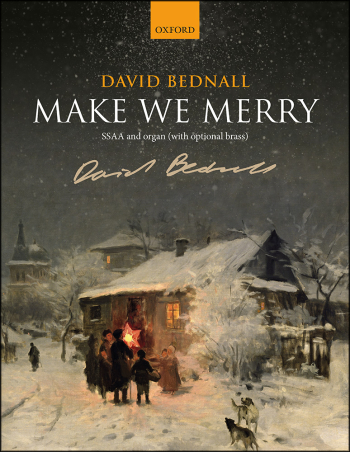 Bednall: Make We Merry for SSAA and organ,  (OUP) Digital Edition