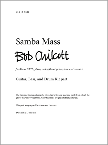 Chilcott: Samba Mass: SSA/SATB, piano, & optional guitar, bass, & drum kit (OUP) Digital Edition