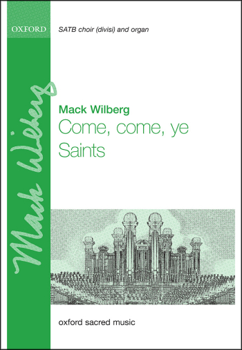 Wilberg: Come, come, ye Saints for SATB and organ or orchestra (OUP) Digital Edition