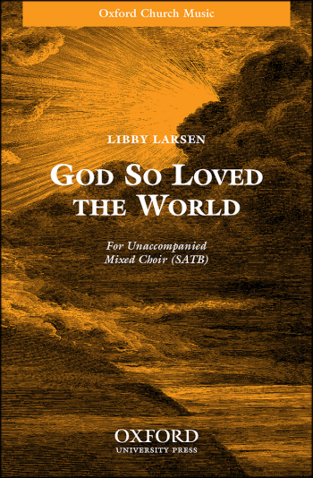 Larsen: God so loved the world for SATB unaccompanied (OUP) Digital Edition