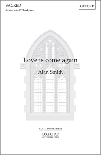 Smith: Love is come again for soprano soloist, SATB, and piano (OUP) Digital Edition
