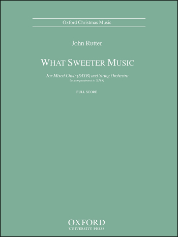 Rutter: What Sweeter Music For SATB And Organ: Full Score (OUP DIGITAL)